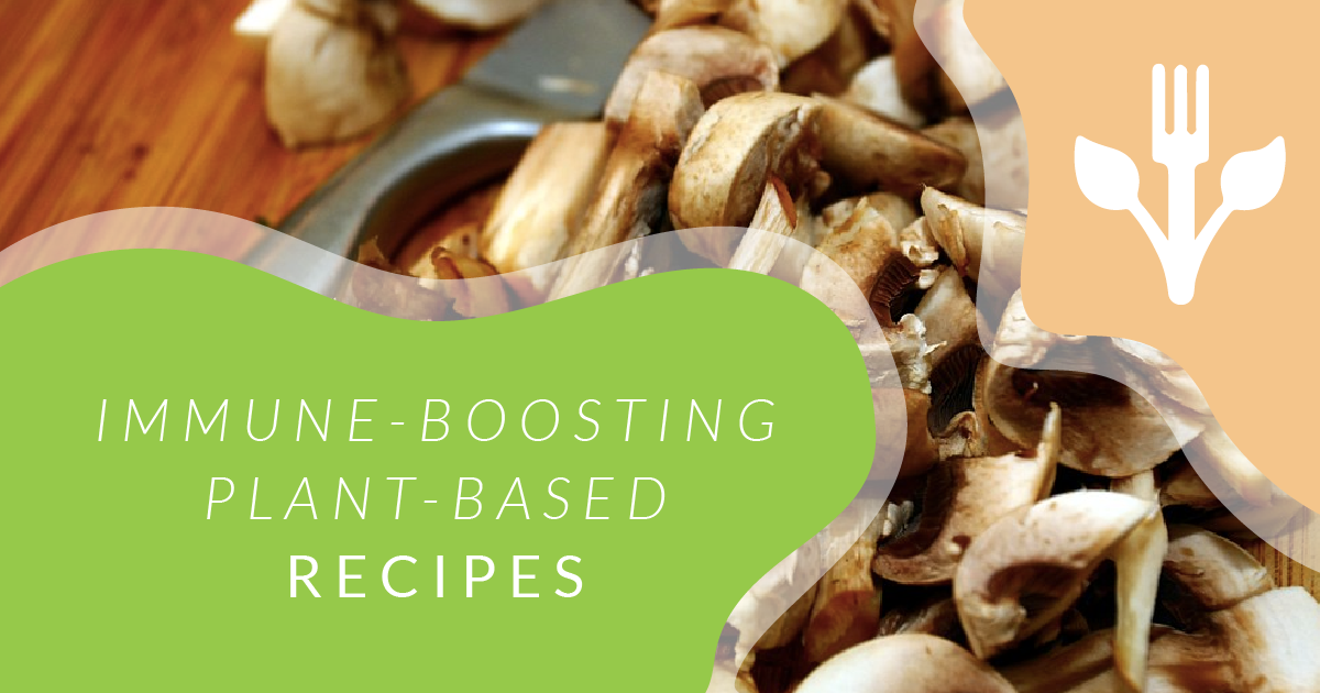 Special COVID-19 Edition: Immune-Boosting Plant-based Recipes