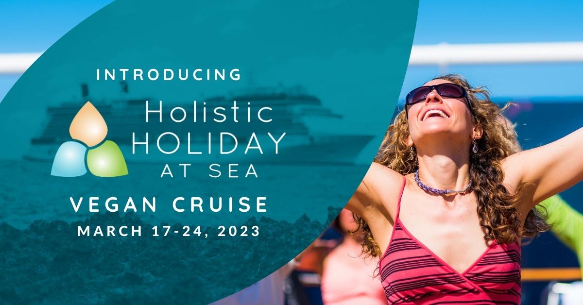 Announcing the 2023 Holistic Holiday at Sea Vegan Cruise!